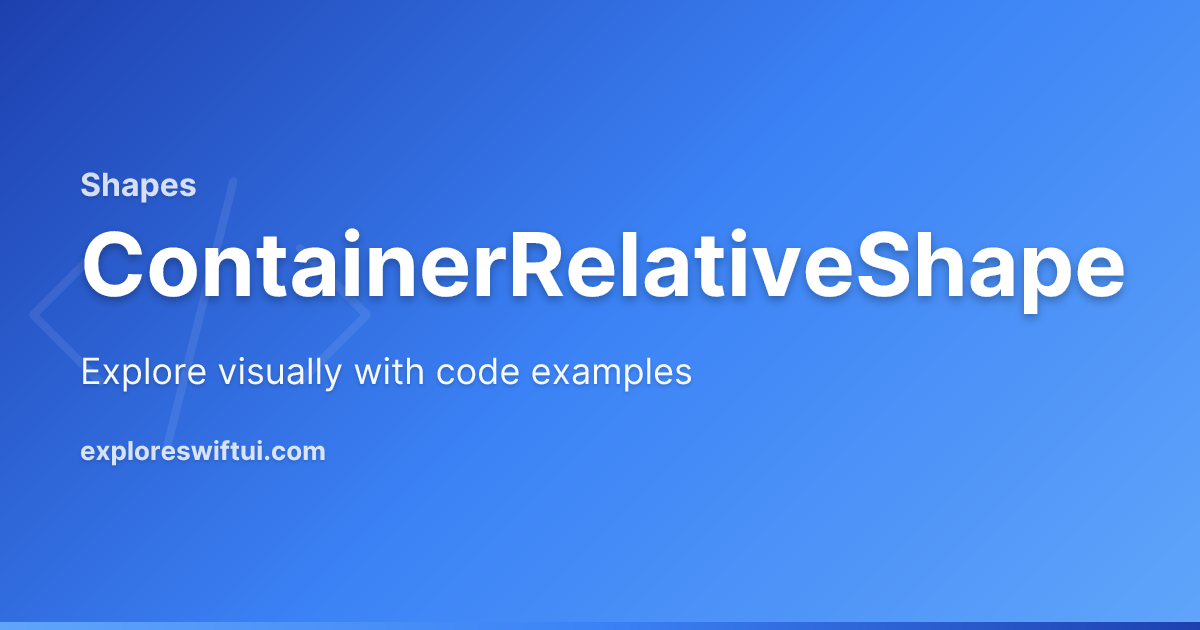 Containerrelativeshape Shapes Explore Swiftui Explore Swiftui