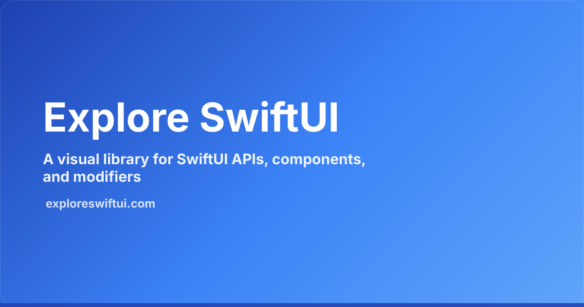Explore SwiftUI - Visual API, Component & Modifier Examples