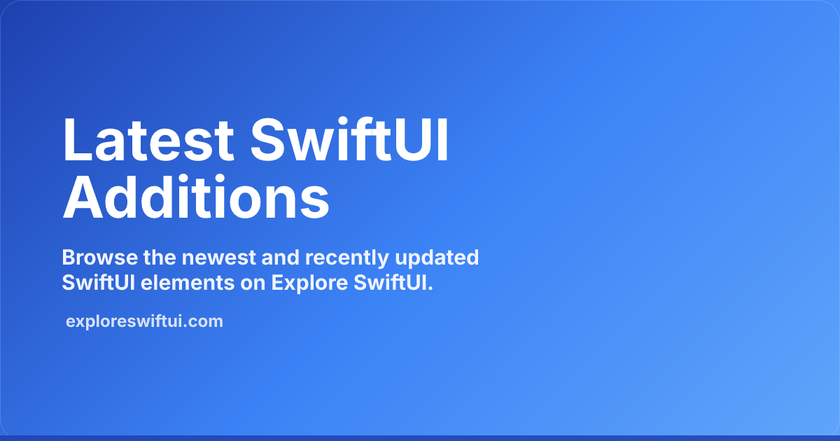 Latest SwiftUI Additions | Explore SwiftUI
